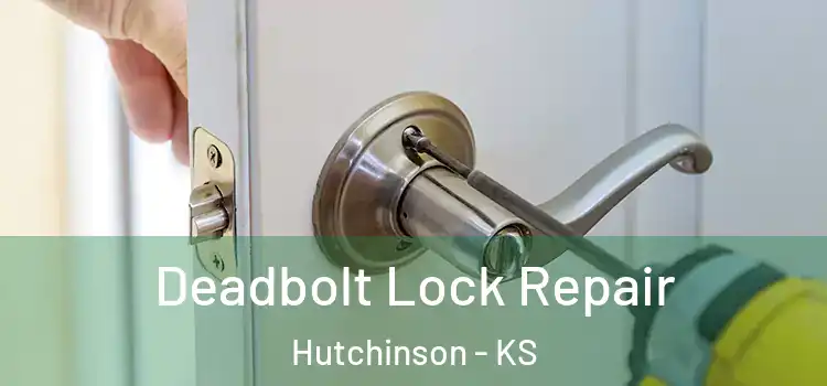 Deadbolt Lock Repair Hutchinson - KS