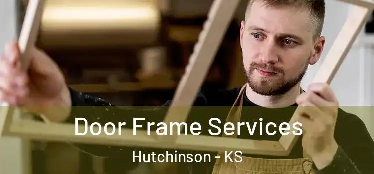 Door Frame Services Hutchinson - KS