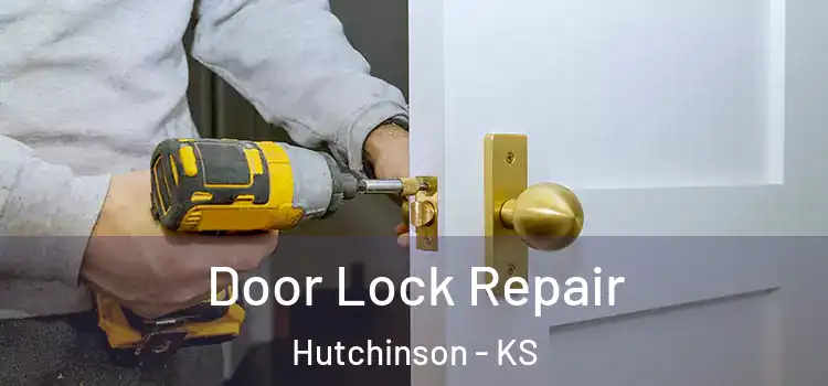  Door Lock Repair Hutchinson - KS