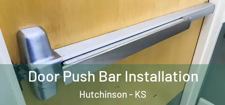 Door Push Bar Installation Hutchinson - KS