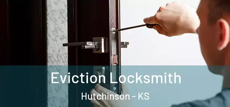 Eviction Locksmith Hutchinson - KS