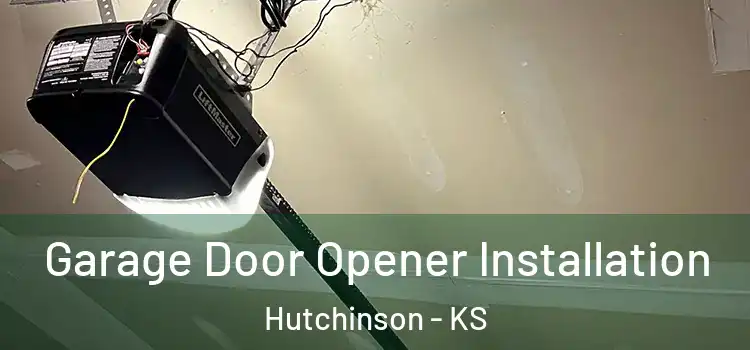  Garage Door Opener Installation Hutchinson - KS