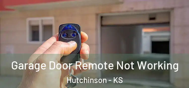  Garage Door Remote Not Working Hutchinson - KS
