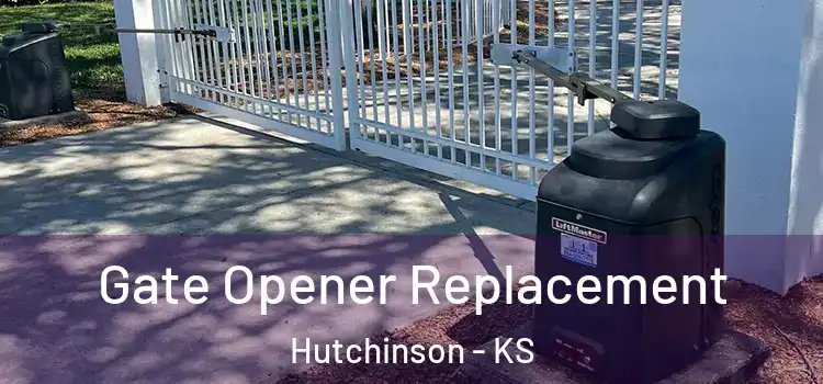 Gate Opener Replacement Hutchinson - KS