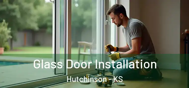  Glass Door Installation Hutchinson - KS