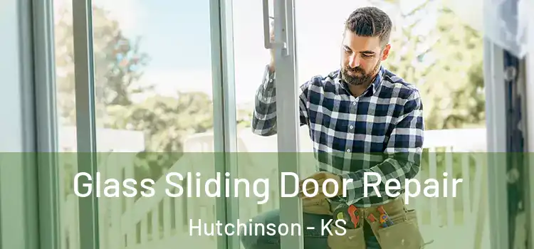 Glass Sliding Door Repair Hutchinson - KS