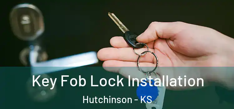 Key Fob Lock Installation Hutchinson - KS
