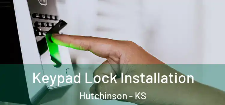 Keypad Lock Installation Hutchinson - KS