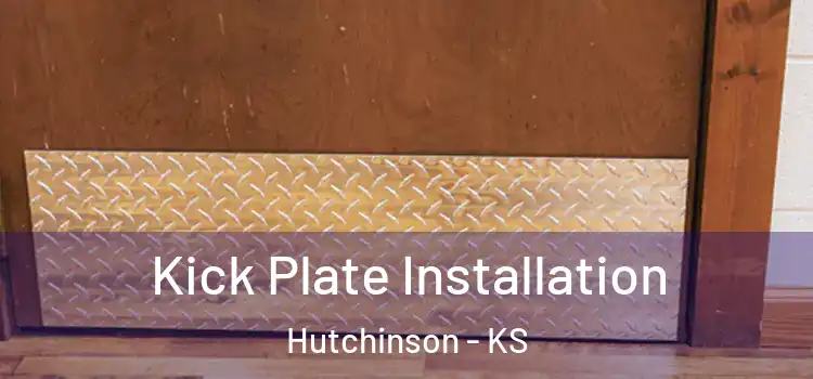 Kick Plate Installation Hutchinson - KS