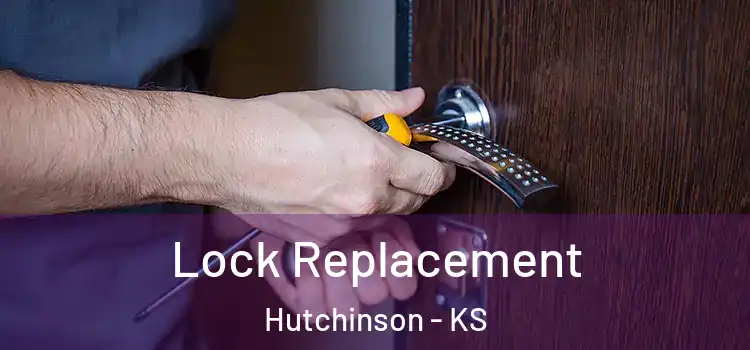  Lock Replacement Hutchinson - KS