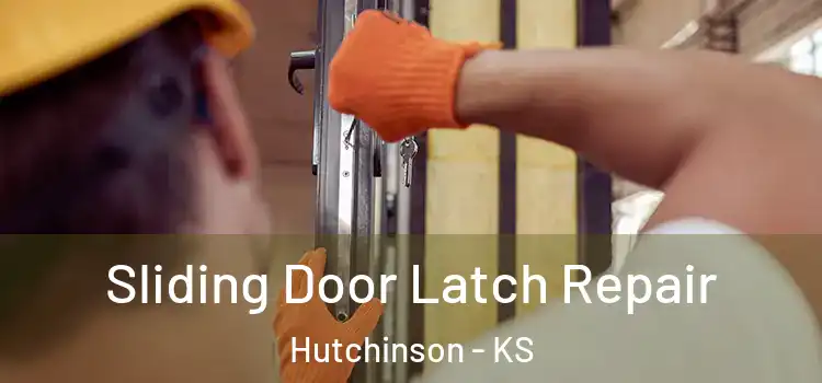 Sliding Door Latch Repair Hutchinson - KS