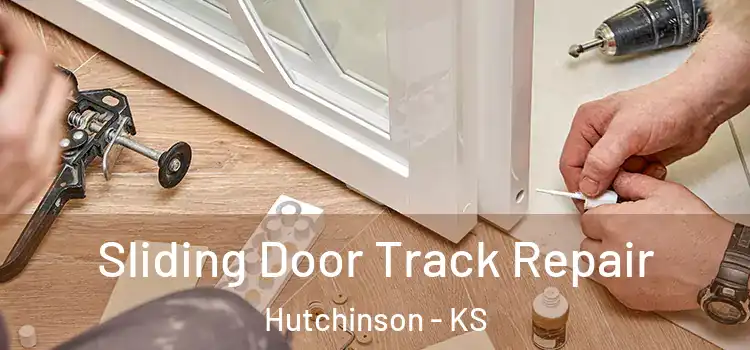 Sliding Door Track Repair Hutchinson - KS