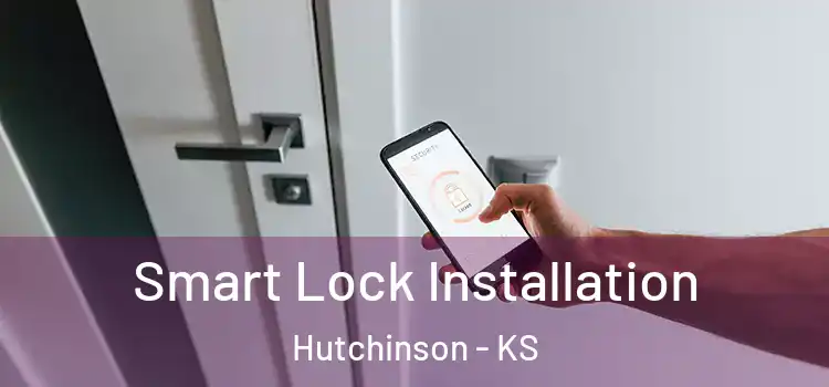  Smart Lock Installation Hutchinson - KS